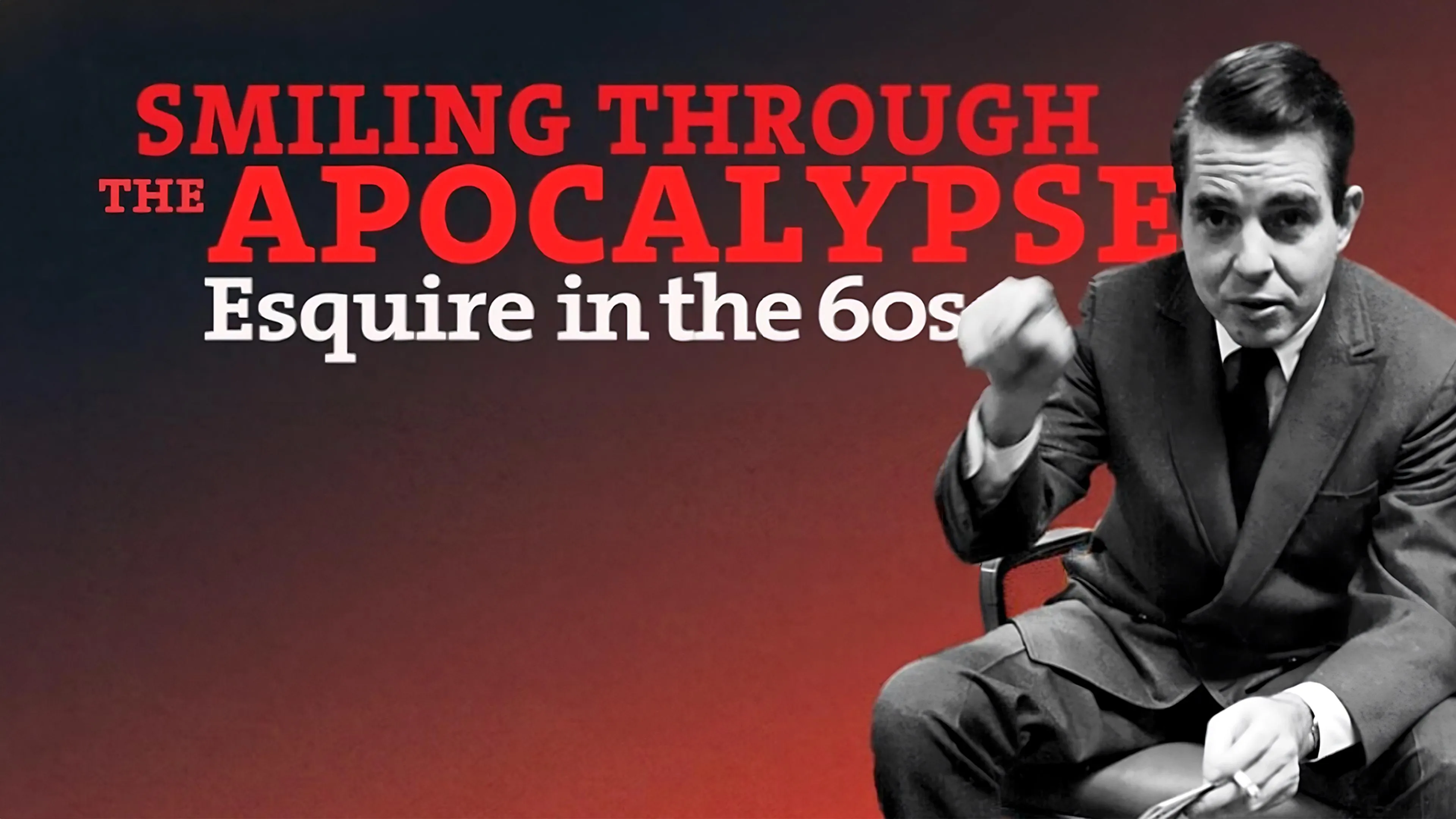 Smiling Through the Apocalypse: Esquire in the 60s poster